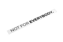 Load image into Gallery viewer, "Not for Everybody" Decal
