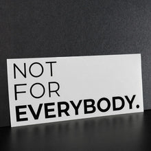 Load image into Gallery viewer, "Not for Everybody" Door Decal

